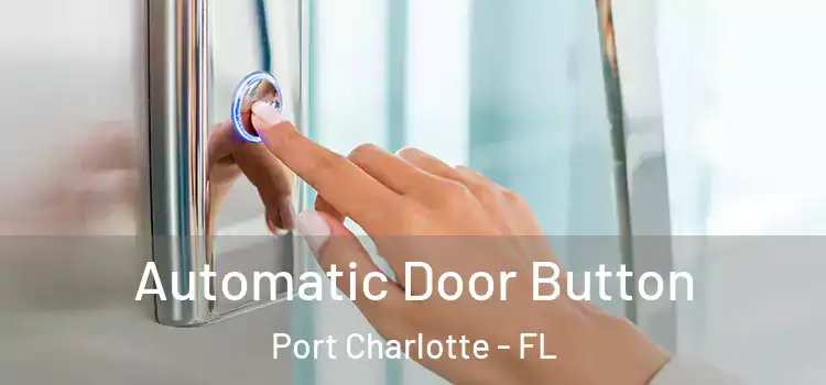 Automatic Door Button Port Charlotte - FL