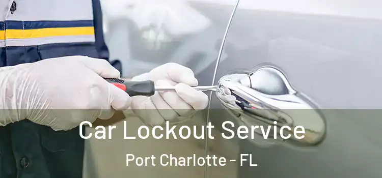  Car Lockout Service Port Charlotte - FL