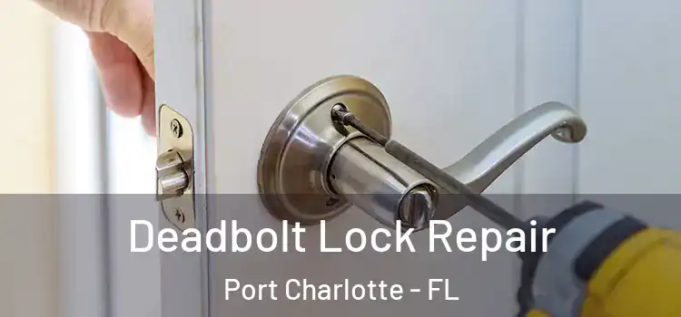  Deadbolt Lock Repair Port Charlotte - FL