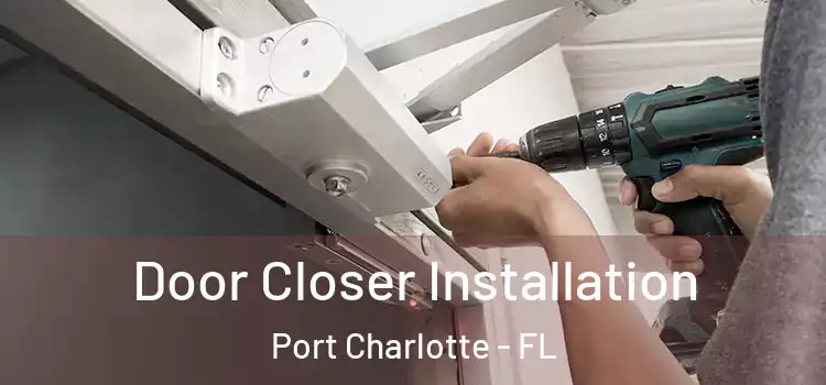  Door Closer Installation Port Charlotte - FL
