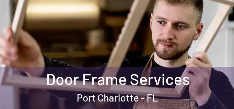  Door Frame Services Port Charlotte - FL