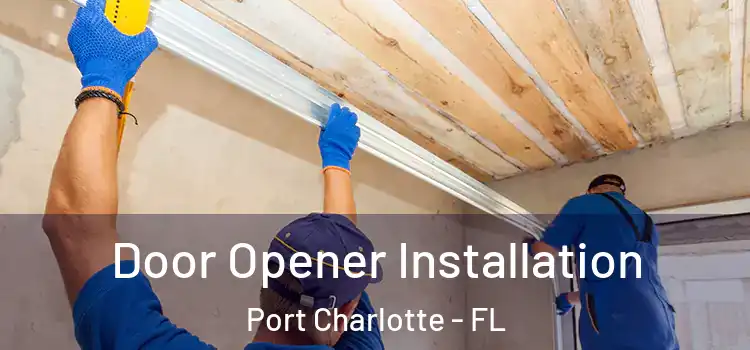  Door Opener Installation Port Charlotte - FL