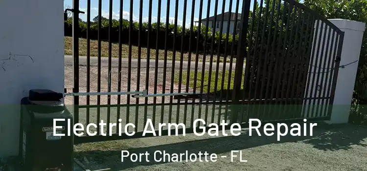 Electric Arm Gate Repair Port Charlotte - FL