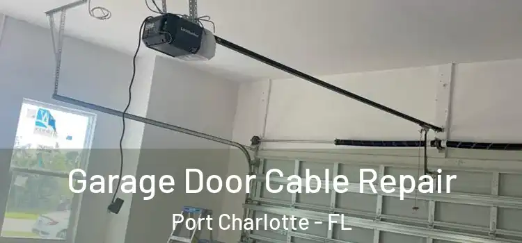  Garage Door Cable Repair Port Charlotte - FL