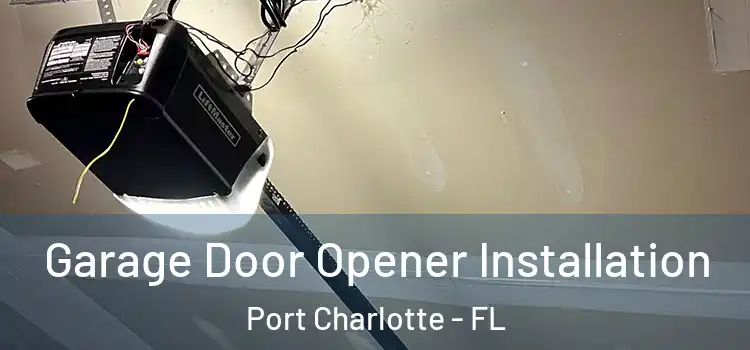  Garage Door Opener Installation Port Charlotte - FL
