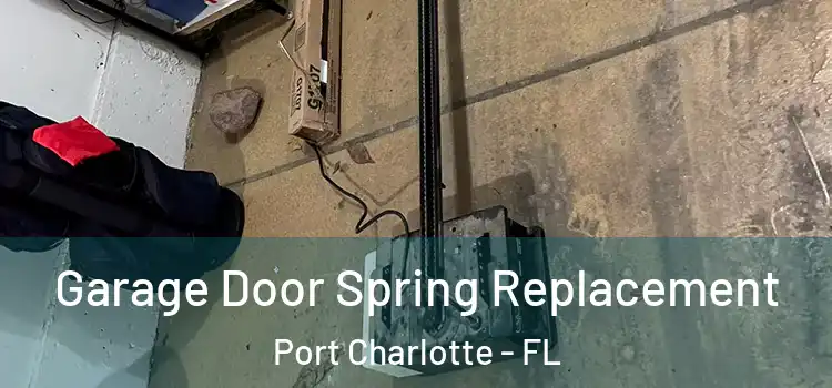  Garage Door Spring Replacement Port Charlotte - FL