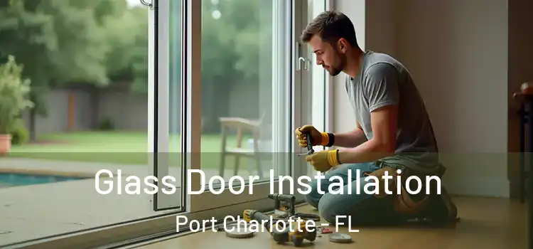  Glass Door Installation Port Charlotte - FL