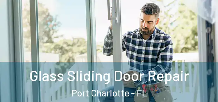  Glass Sliding Door Repair Port Charlotte - FL