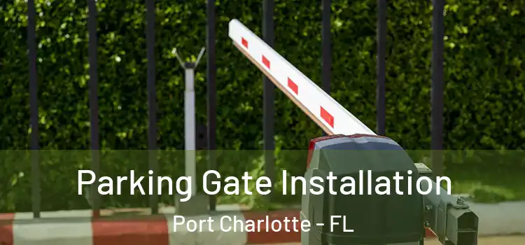  Parking Gate Installation Port Charlotte - FL