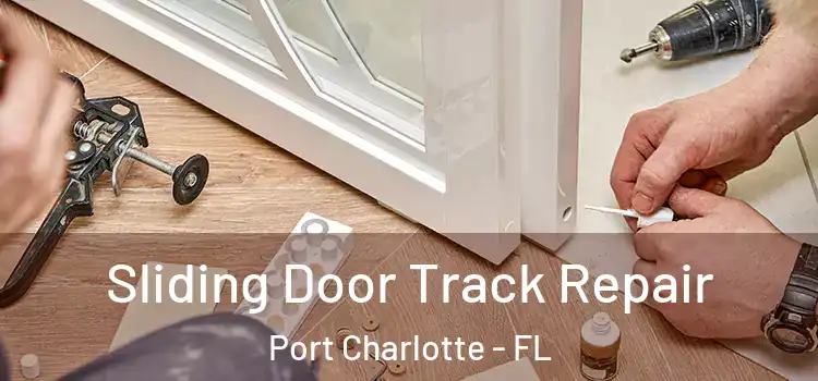 Sliding Door Track Repair Port Charlotte - FL