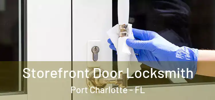  Storefront Door Locksmith Port Charlotte - FL