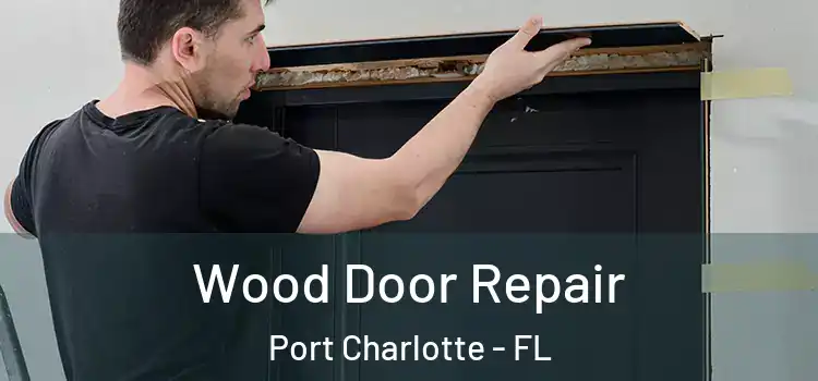 Wood Door Repair Port Charlotte - FL